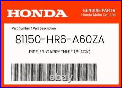 NEW Genuine OEM Honda PIPE, FR. CARRY NH1 (BLACK) 81150-HR6-A60ZA